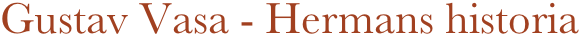 Gustav Vasa - Hermans historia